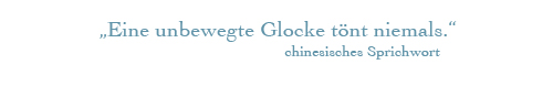 Eine unbewegte Glocke t�nt niemals